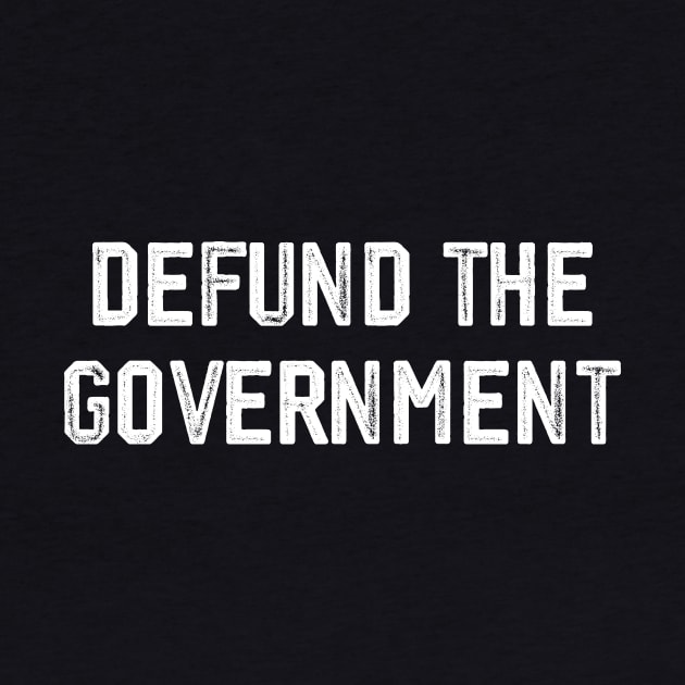 DEFUND THE GOVERNMENT by MAR-A-LAGO RAIDERS